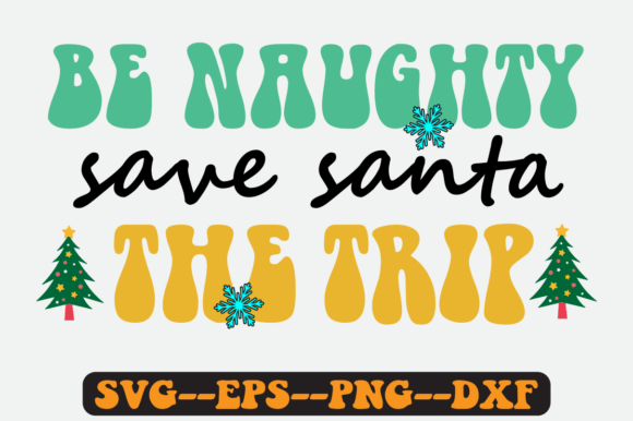 Be Naughty Save Santa Retro SVG Graphics for Crafts