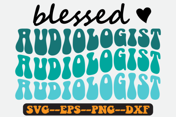 Blessed Audiologist Quote Retro Svg: Graphics for Crafts & Branding