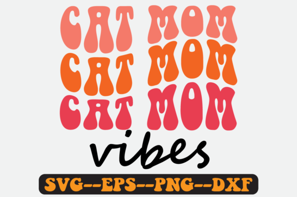 Cat Mom Vibes Quote Retro SVG Graphics for Crafts
