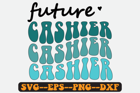 Future Cashier Quote Retro SVG Graphics for Crafts
