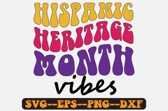 Hispanic Heritage Month Vibes Retro Svg: Graphics for Crafts & Local Branding
