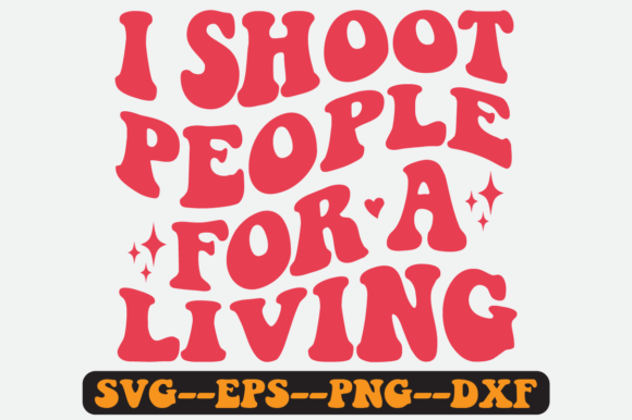 I Shoot People Quote Retro SVG Graphics for Crafts