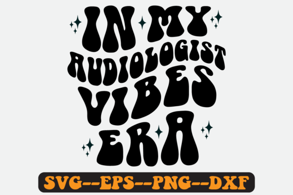 In My Audiologist Vibes Era Retro SVG: Graphics for Crafts & Content