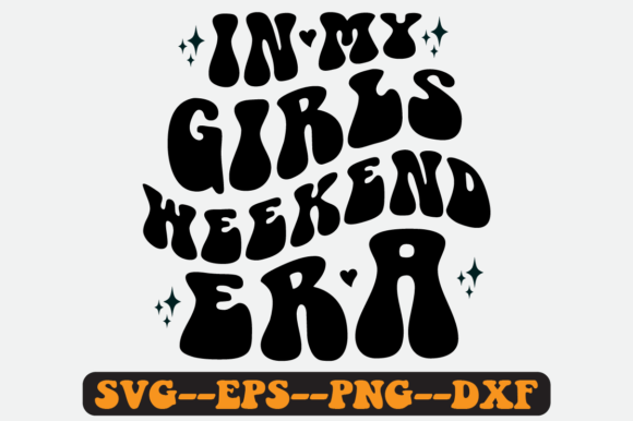 In My Girls Weekend Era SVG: Graphics for Crafts