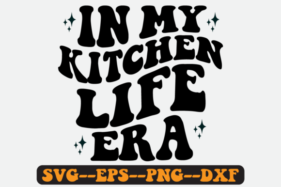 In My Kitchen Life Era Quote Retro SVG: Graphics for Crafts & Content
