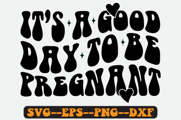 It’s a Good Day to Be Pregnant Retro SVG Graphics