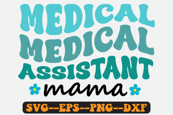 Medical Assistant Quote Retro SVG Graphics for Crafts