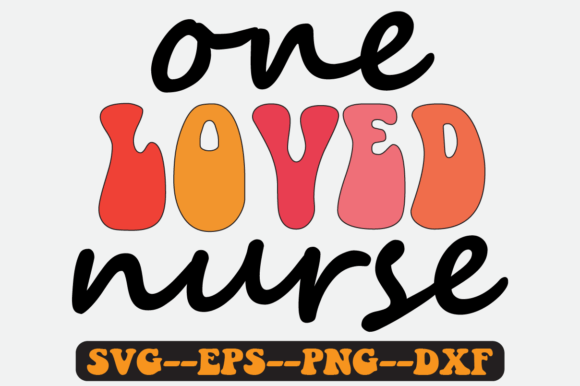 One Loved Nurse Quote Retro SVG Graphics for Crafts