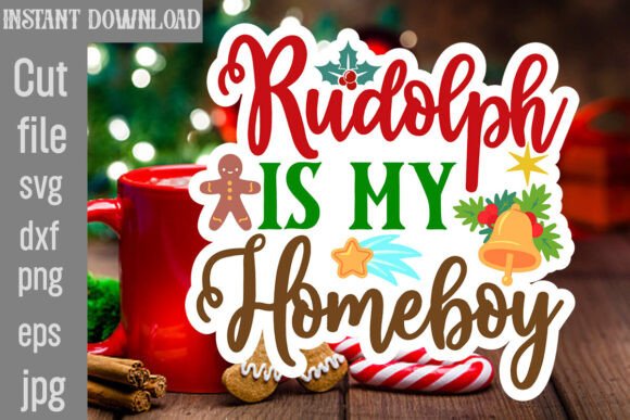 Rudolph is My Homeboy SVG Cut File: Graphics for Crafts