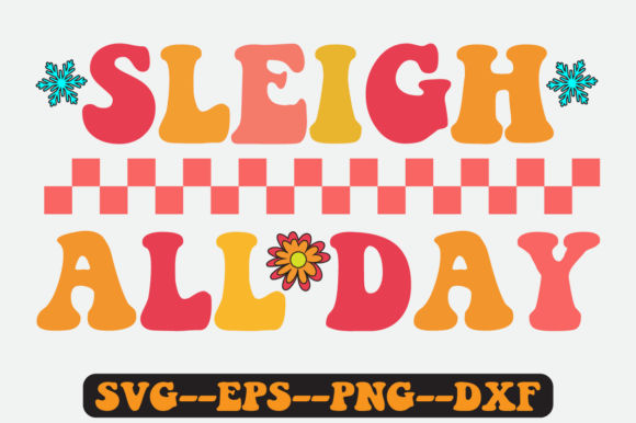 Sleigh All Day Christmas Quote Retro SVG: Graphics for Crafts & Local Branding