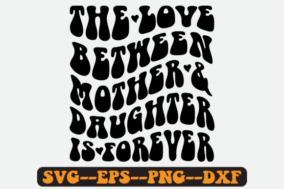 The Love Between Mother Daughter SVG: Graphics for Crafts